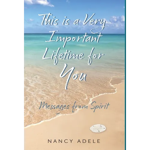 This is a Very Important Lifetime for You, Messages from Spirit