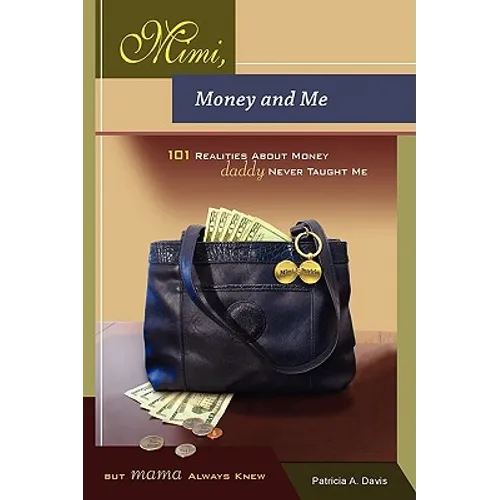 Mimi, Money and Me, 101 Realities about Money Daddy Never Taught Me But Mama Always Knew