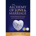 The Alchemy of Love & Marriage: How We Repaired the Cracks and Cemented Our Bond