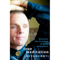 True Meditation: Discover the Freedom of Pure Awareness