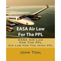 EASA Air Law For The PPL: Air Law For The Irish PPL
