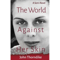 The World Against Her Skin