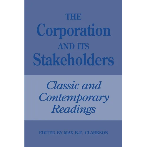 The Corporation and Its Stakeholders: Classic and Contemporary Readings