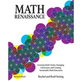 Math Renaissance: Growing Math Circles, Changing Classrooms, and Creating Sustainable Math Education