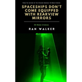 Spaceships Don't Come Equipped With Rearview Mirrors: 50-Word Stories