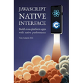JavaScript Native Interface: Build cross-platform apps with native performance