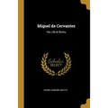 Miguel de Cervantes: His Life & Works