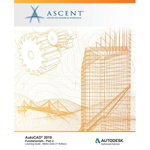 AutoCAD 2019: Fundamentals (Metric Units) - Part 2: Autodesk Authorized Publisher