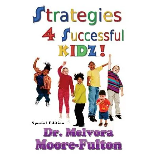 Strategies 4 Successful Kidz: On raising healthy, happy, well-adjusted children
