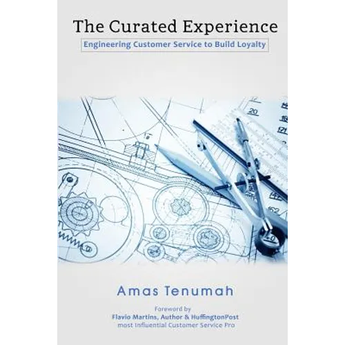 The Curated Experience: Engineering Customer Service to Build Loyalty