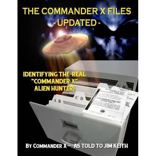 The Commander X Files - Updated: Identifying The Real "Commander X" - Alien Hunter