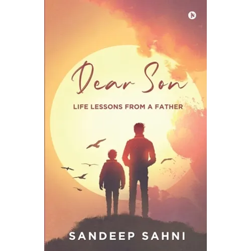 Dear Son: Life Lessons from a Father