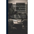 Cornell's High School Geography: Forming Part Third of a Sytematic Series of School Geographies: Arranged With Special Reference to Thewants and Capac