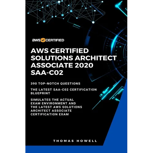 Aws: AWS Certified Solutions Architect Associate 2020: SAA-CO2: 390 Top-Notch Questions: The Latest SAA-C02 Certification Blueprint