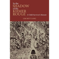 In the Shadow of the Khmer Rouge: A Child Survivor's Memoir