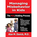 Managing Misbehavior in Kids: The Miskidding(r) Process