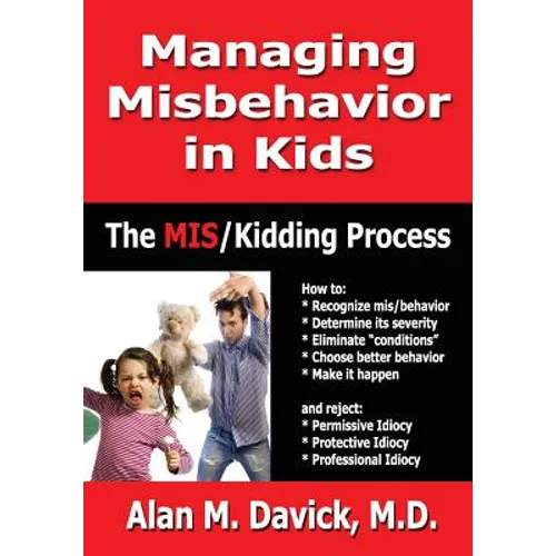 Managing Misbehavior in Kids: The Miskidding(r) Process