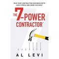 The 7-Power Contractor: Run Your Contracting Business With Less Stress and More Success