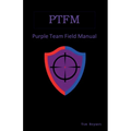 Ptfm: Purple Team Field Manual