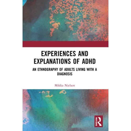Experiences and Explanations of ADHD: An Ethnography of Adults Living with a Diagnosis