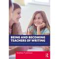 Being and Becoming Teachers of Writing: A Meaning-Based Approach to Authentic Writing Instruction