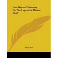 Lost Keys of Masonry Or The Legend of Hiram Abiff