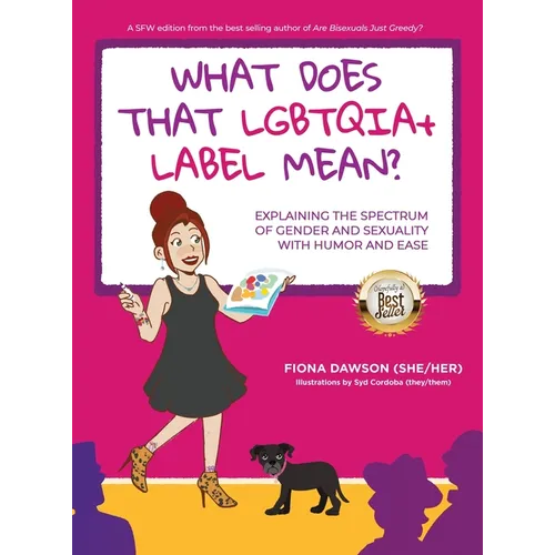 What Does That LGBTQIA+ Label Mean?: Explaining the Spectrum of Gender and Sexuality with Humor and Ease