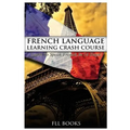 French Language Learning Crash Course: Learn to Speak French in 14 Days!