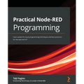 Practical Node-RED Programming: Learn powerful visual programming techniques and best practices for the web and IoT