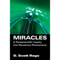 Miracles: A Parascientific Inquiry into Wondrous Phenomena