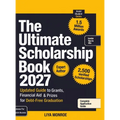 The Ultimate Scholarship Book 2027: Updated Guide to Grants, Financial Aid & Prizes for Debt-Free Graduation