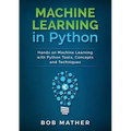 Machine Learning in Python: Hands on Machine Learning with Python Tools, Concepts and Techniques