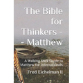 The Bible for Thinkers: A Walking Stick Guide to Matthew