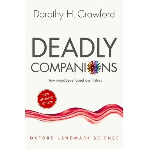 Deadly Companions: How Microbes Shaped Our History