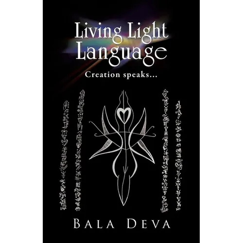 Living Light Language: Creation Speaks...