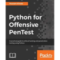 Python for Offensive PenTest: A practical guide to ethical hacking and penetration testing using Python