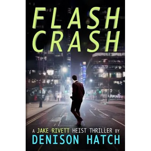 Flash Crash: A Jake Rivett Heist Thriller