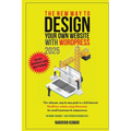 The New Way To Design Your Own Website With WordPress 2024: The ultimate, step-by-step, beginner's guide to a full-featured WordPress website for smal