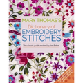 Mary Thomas's Dictionary of Embroidery Stitches: The Classic Guide