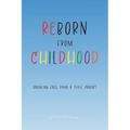 Reborn from Childhood: Breaking Free from a Toxic Parent
