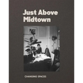 Just Above Midtown: Changing Spaces