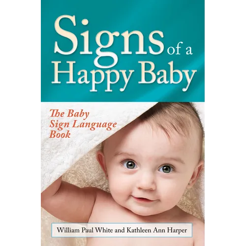 Signs of a Happy Baby: The Baby Sign Language Book