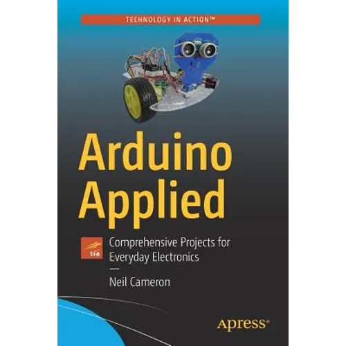 Arduino Applied: Comprehensive Projects for Everyday Electronics