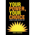 Your Power, Your Choice: A Guide to Living Your Best Life