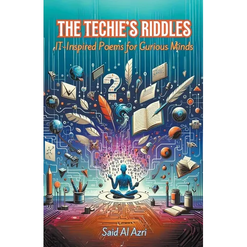 The Techie's Riddles: IT-Inspired Poems for Curious Minds
