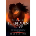 The Game of Forbidden Love: Real Stories and Confessions of Love, Betrayal, Jubilation and Sorrow