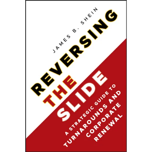 Reversing the Slide: A Strategic Guide to Turnarounds and Corporate Renewal