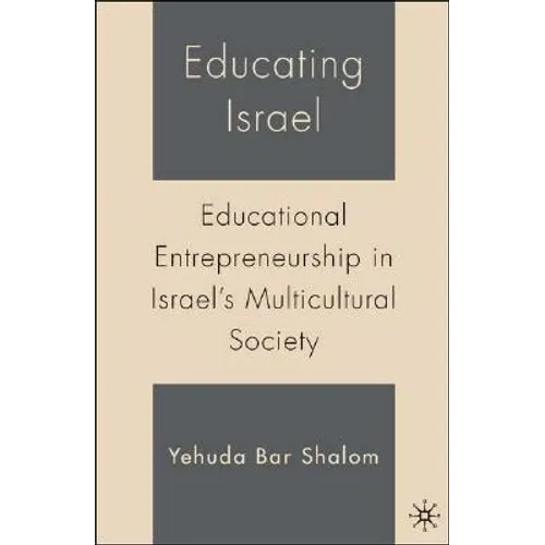 Educating Israel: Educational Entrepreneurship in Israel's Multicultural Society