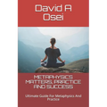 Metaphysics Matters, Practice and Success: Ultimate Guide For Metaphysics And Practice