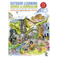 Outdoor Learning Across the Curriculum: Theory and Guidelines for Practice